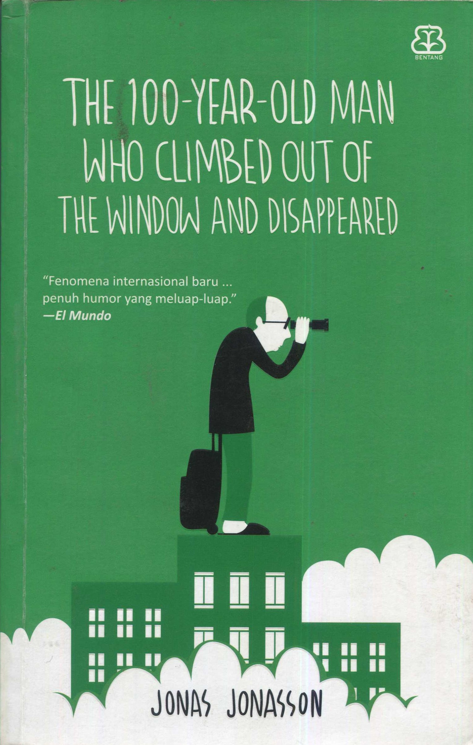 Cover The 100-year-old man who climbed out of the window and disappeared / Jonas Jonasson; penerjemah, Marcalais Fransisca; penyunting, Ade Kumalasari