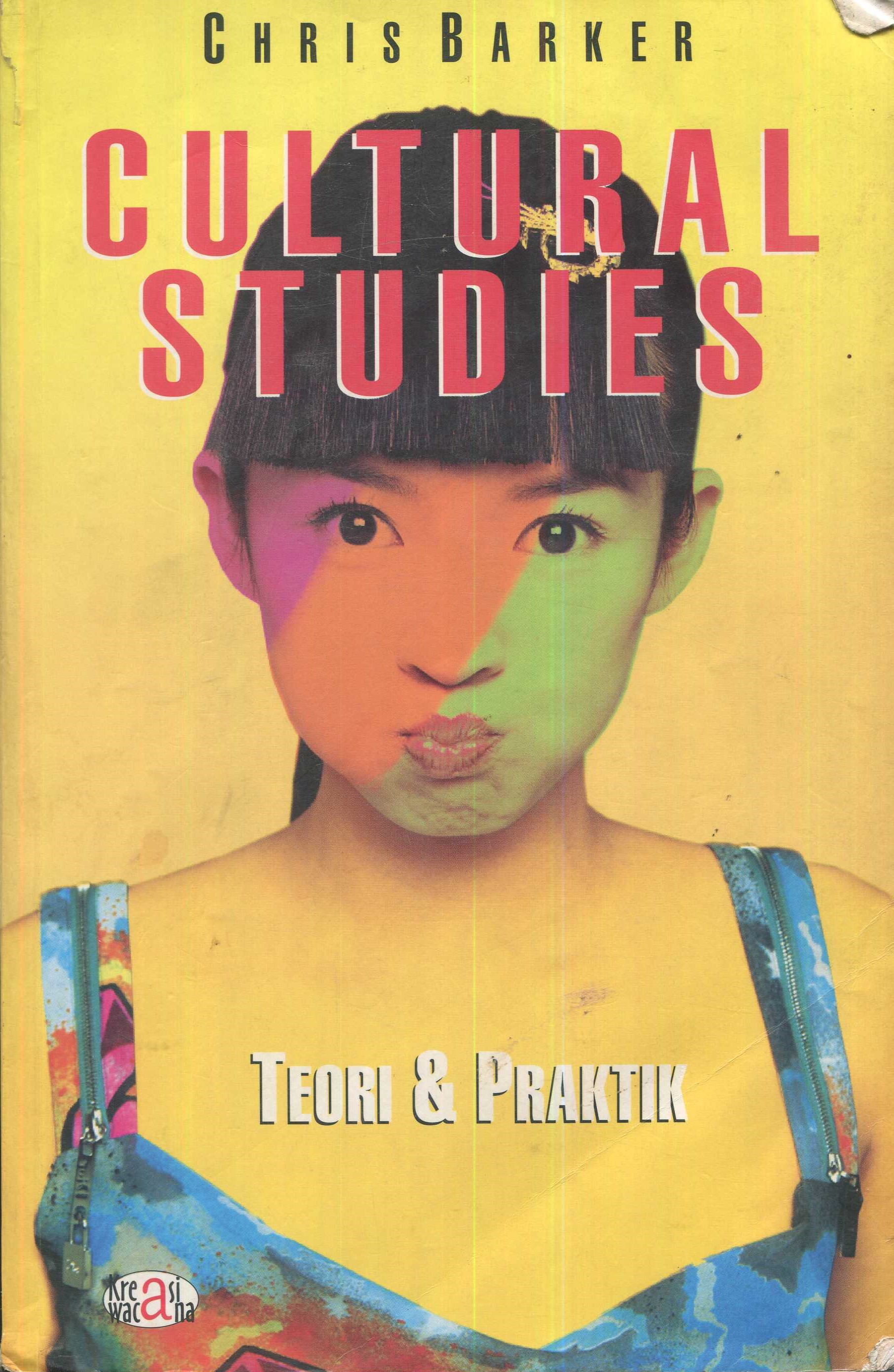 Cover Cultural studies :  teori dan praktik / Chris Barker; penerjemah, Nurhadi; editor, Hadi Purwanto