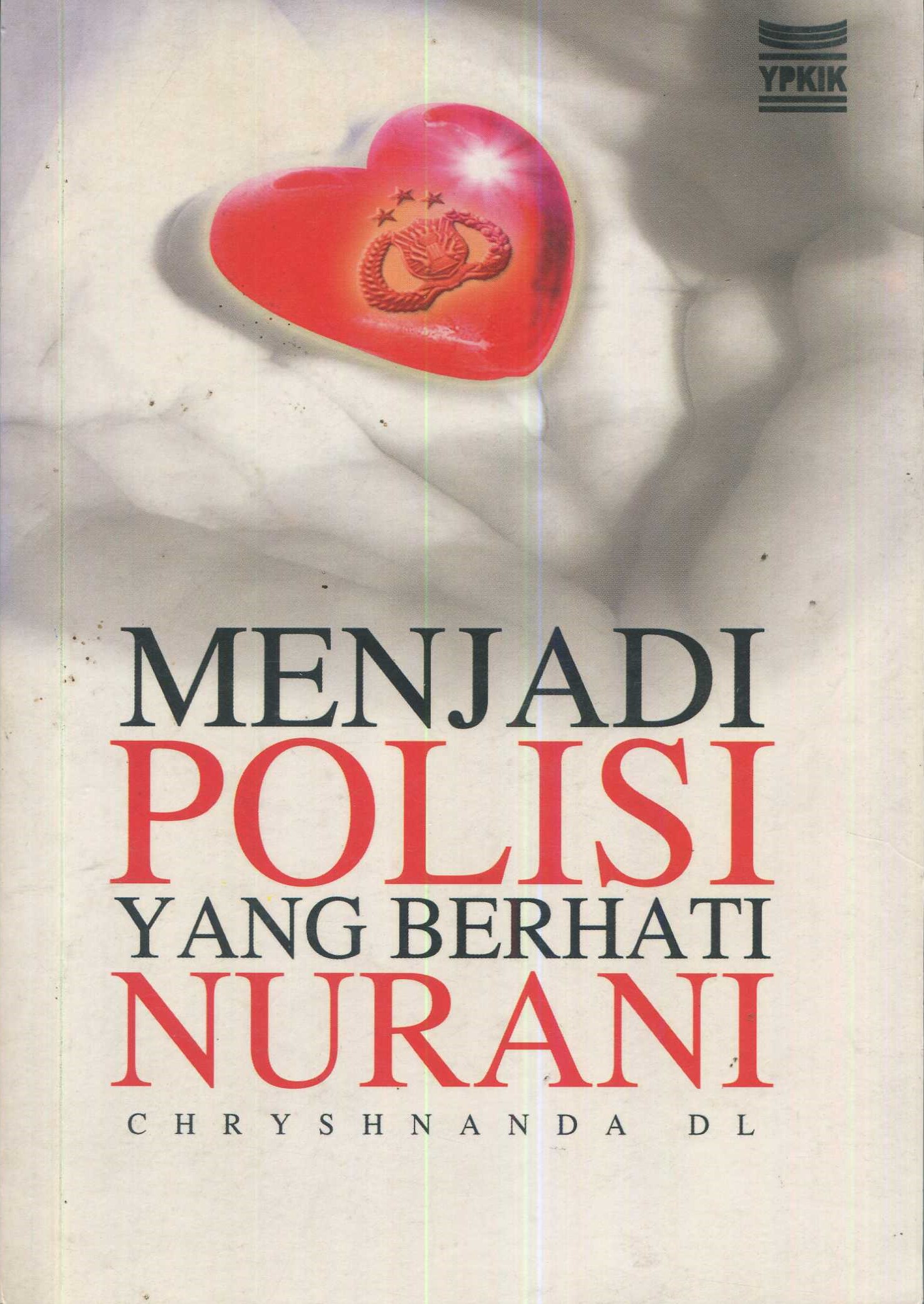 Cover Menjadi polisi yang berhati nurani / Chryshnanda DL