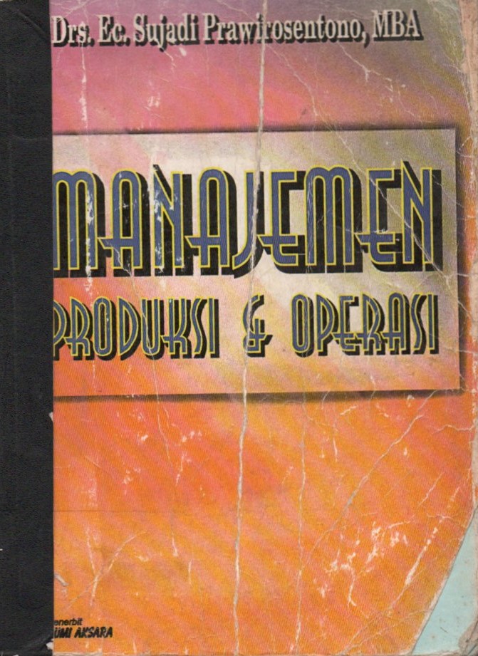 Cover Manajemen produksi dan operasi / Sujadi Prawirosentono