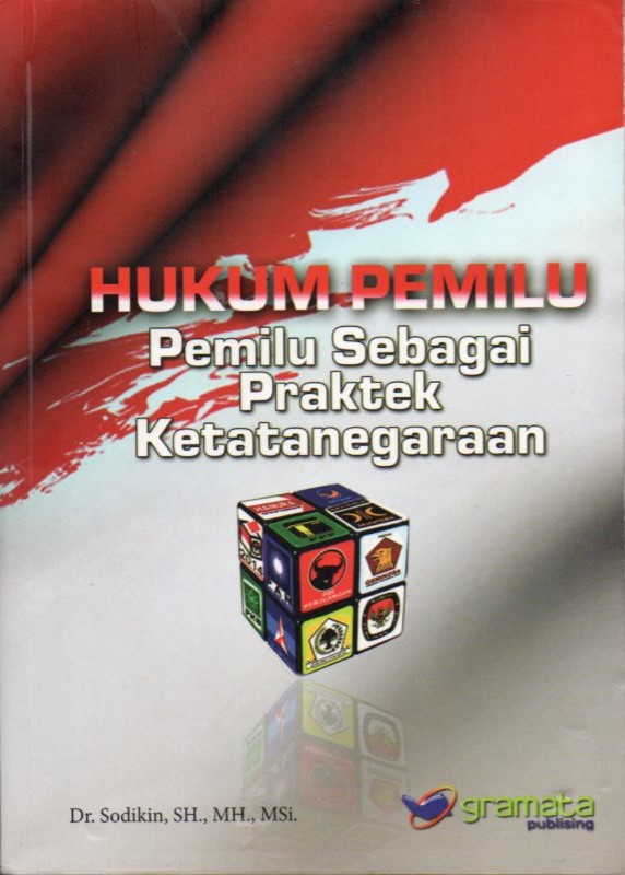 Cover Hukum pemilu :  pemilu sebagai praktek ketatanegaraan / Sodikin; editor, Puskalina Oktafianawati