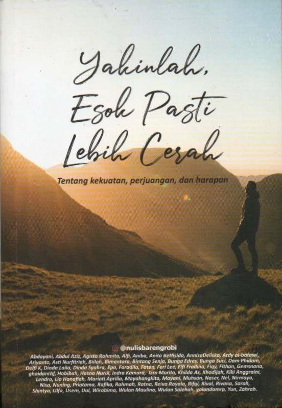 Cover Yakinlah, esok pasti lebih cerah / Robi Afrizan Saputra, Abdayani, Abdul Aziz, dkk.