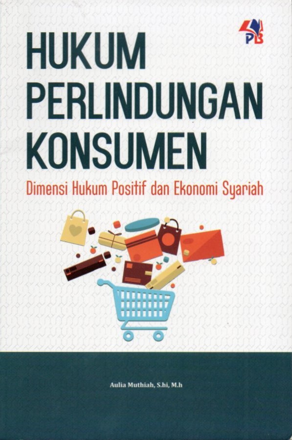Cover Hukum perlindungan konsumen :  dimensi hukum positif dan ekonomi syari'ah / Aulia Muthiah