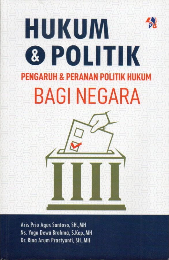 Cover Hukum & politik :  pengaruh & peranan politik hukum bagi negara / Aris Prio Agus Santoso, Yoga Dewa Brahma, Rina Arum Prastyanti