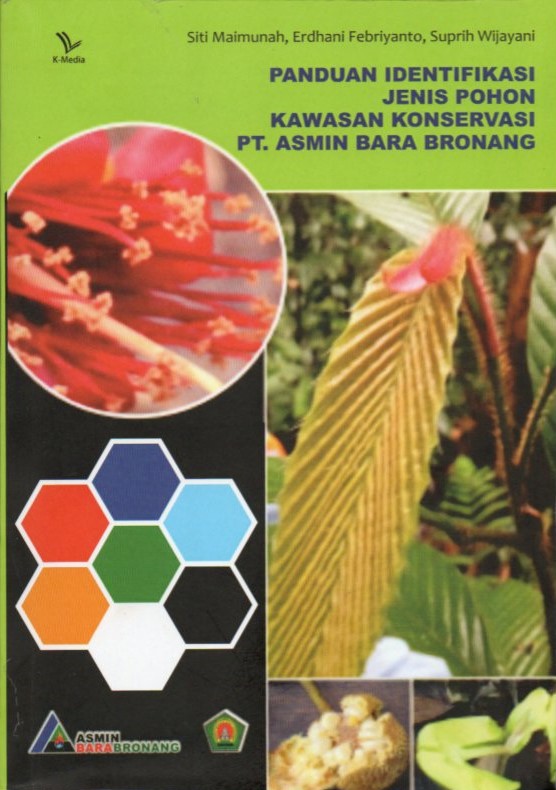 Cover Panduan identifikasi jenis pohon kawasan konservasi PT. Asmin Bara Bronang / Siti Maimunah, Erdhani Febriyanto, Suprih Wijayani
