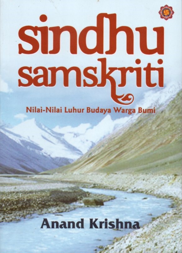 Cover Sindhu samskriti :  nilai-nilai luhur budaya warga bumi / Anand Krishna
