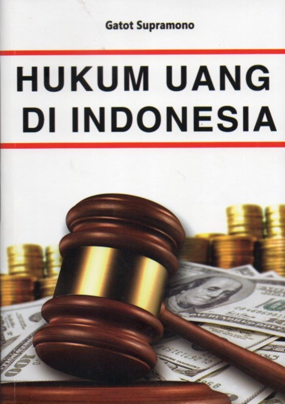 Cover Hukum uang di Indonesia / Gatot Supramono; editor, Harry Syahrial