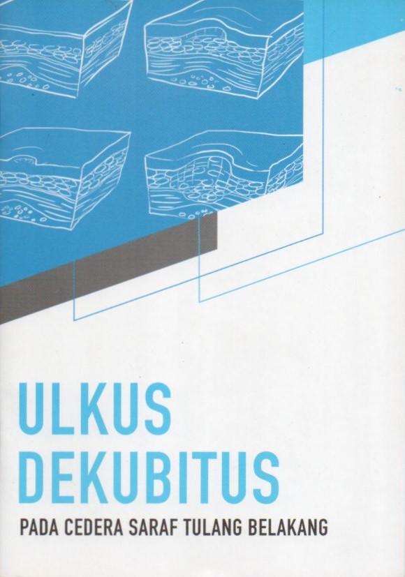 Cover Ulkus dekubitus :  pada cedera saraf tulang belakang / Luh Karunia Wahyuni, Rigina Nilandrani, Steven Setiono