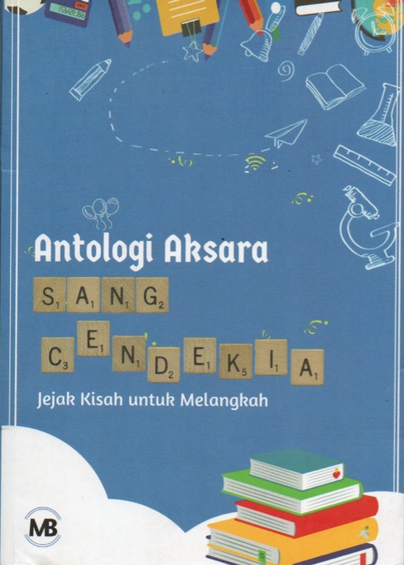Cover Antologi aksara sang cendekia :  jejak kisah untuk melangkah / Ahmad Imam Satriya, Gustinefa, Ipik Ernaka, dkk.