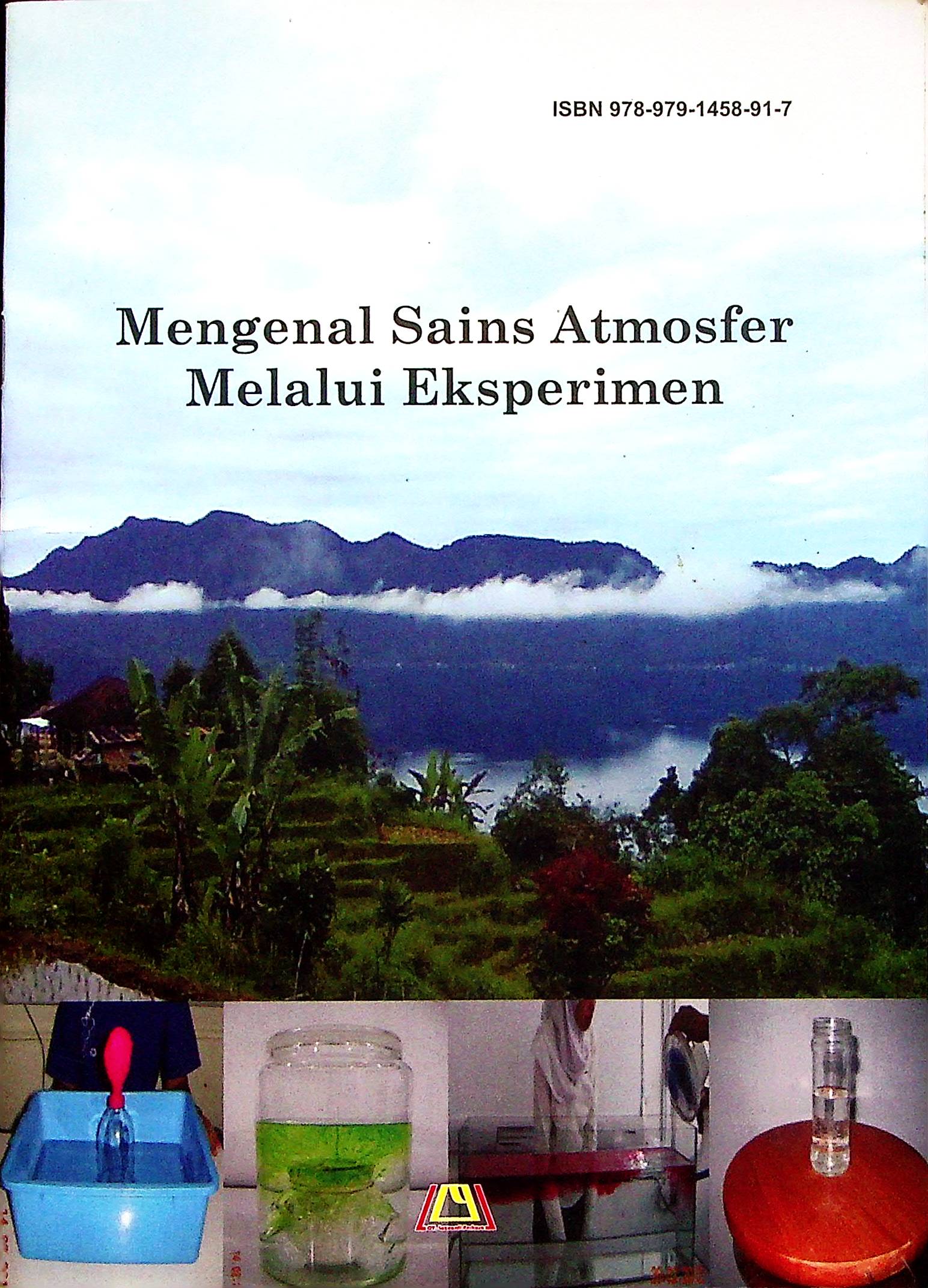 Cover Mengenal sains atmosfer melalui eksperimen / Ir. Halimurrahman, MT; editor, Dr. Didi Satiadi, Ir. Tuti Budiwati, M.Eng