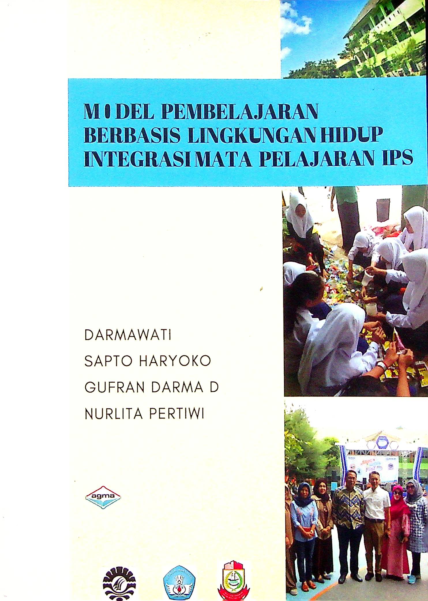 Cover Model pembelajaran bebasis lingkungan integrasi mata pelajaran IPS / Darmawati, Sapto Haryoko, Gufran Darma Dirawan, Nurlita Pertiwi; penyunting, Darmawati