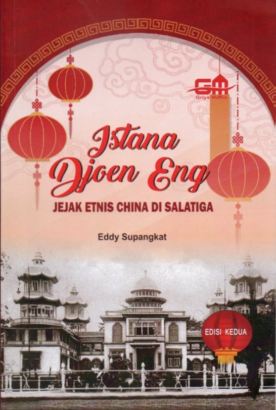 Cover Istana Djoen Eng :  jejak etnis China di Salatiga / Eddy Supangkat