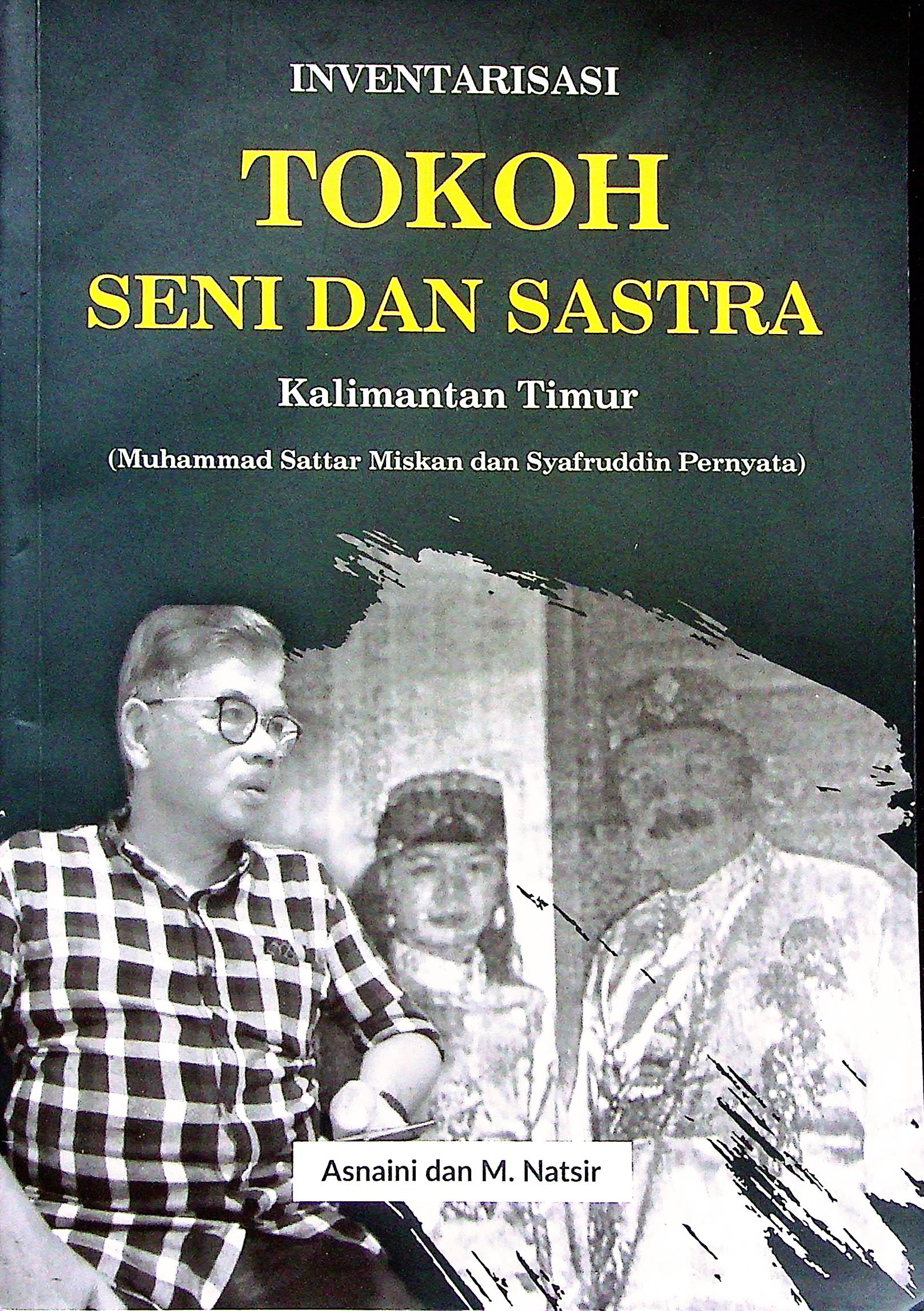 Cover Inventarisasi tokoh seni dan sastra Kalimantan Timur :  Muhammad Sattar Miskan dan Syafruddin Pernyata