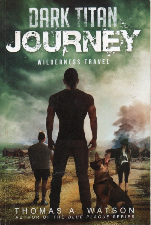 Cover Dark titan journey :  wilderness travel / Thomas A. Watson