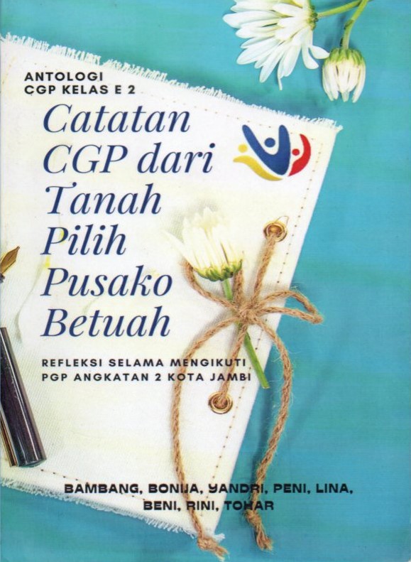 Cover Antologi CGP kelas E2 catatan CGP dari tanah pilih pusako betuah / Bambang, Bonija, Yandri, dkk.