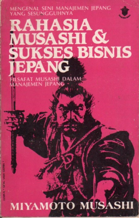 Cover Mengenal seni manajemen Jepang yang sesungguhnya :  rahasia Musashi & sukses bisnis Jepang / Miyamoto Musashi