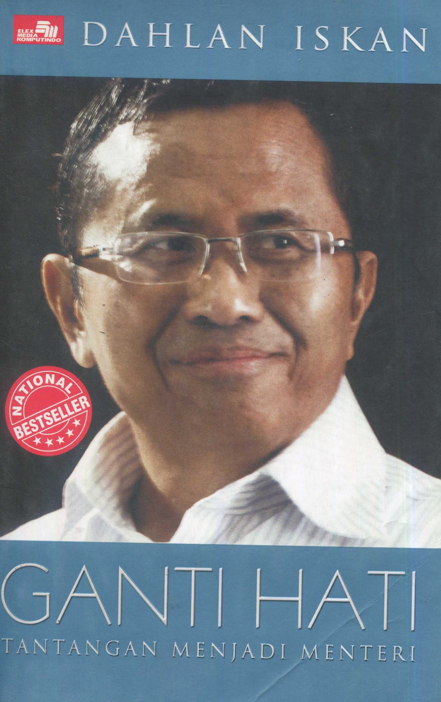 Cover Dahlan Iskan :  Ganti hati... tantangan jadi menteri / Dahlan Iskan