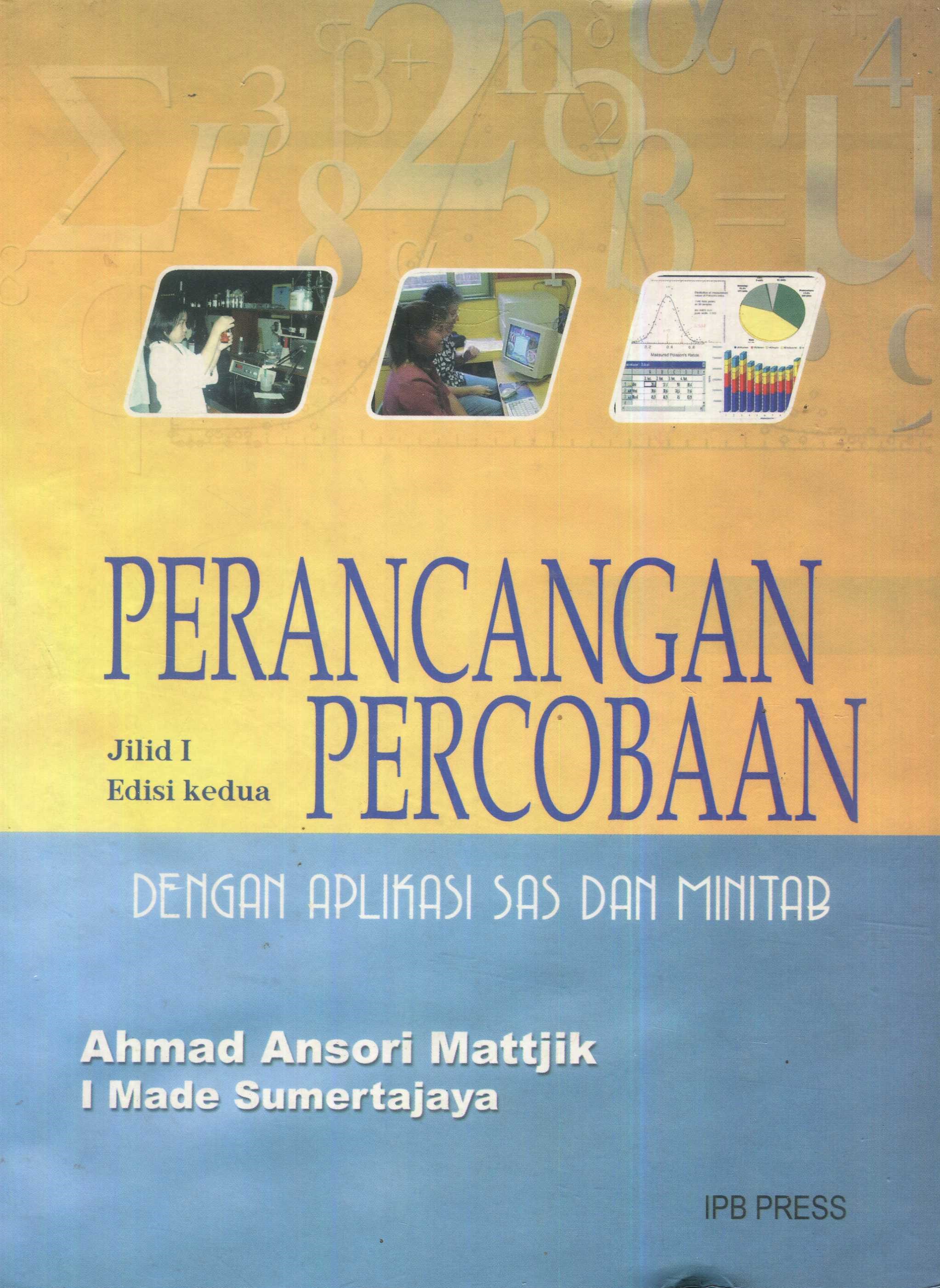 Cover Perancangan percobaan dengan aplikasi SAS dan minitab jilid I / Prof. Ir. Ahmad Ansori Mattjik, M.Sc., Ph.D., , Ir. Made Sumertajaya, M.Si