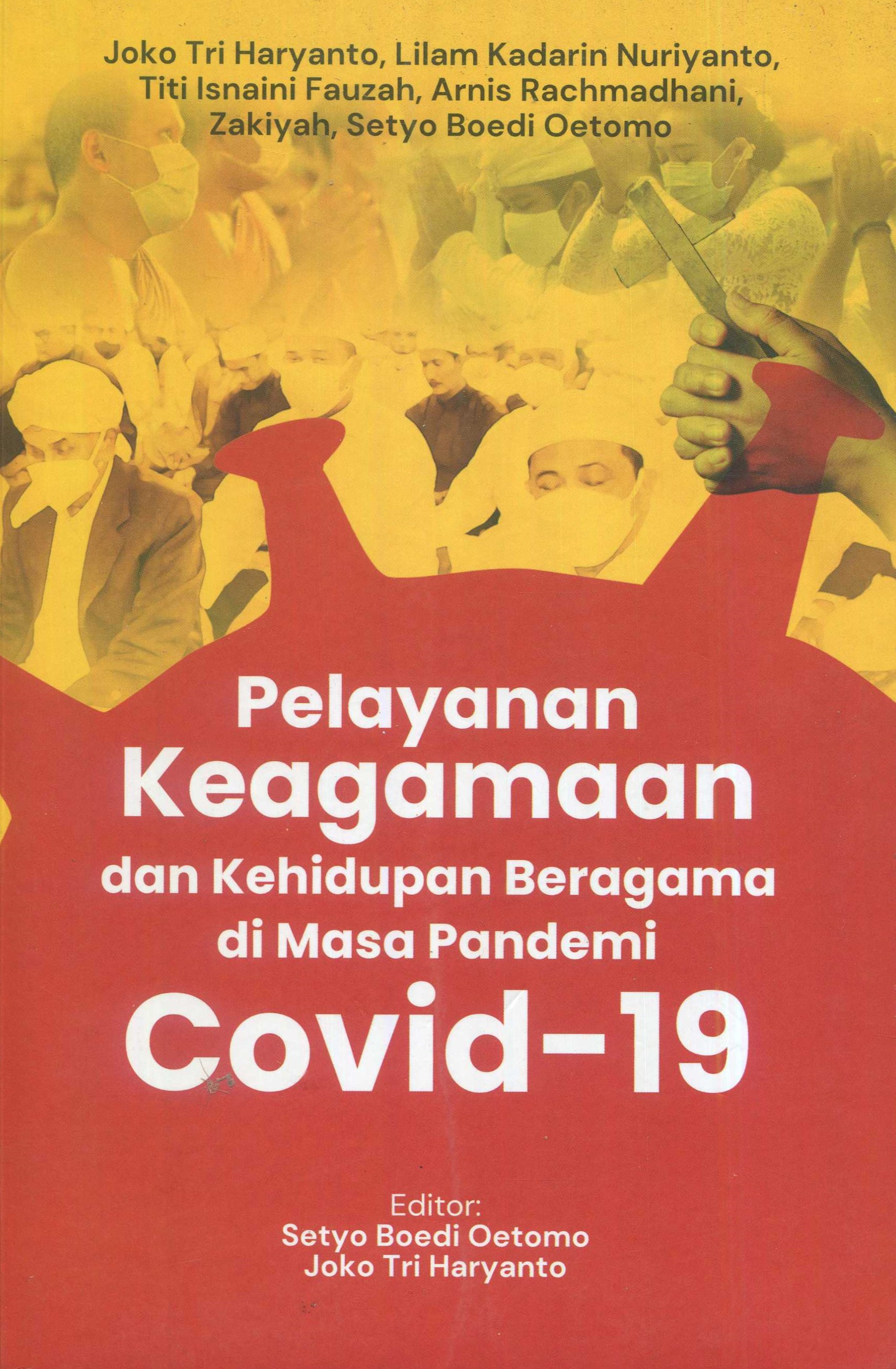 Cover Pelayanan keagamaan dan kehidupan beragama di masa pandemi covid-19 / Joko Tri Haryanto, Lilam Kadarin Nuriyanto, Titi Isnaini Fauzah, Arnis Rachmadhani, Zakiyah, Setyo Boedi Oetomo; editor, Setyo Boedi Oetomo, Joko Tri Haryanto