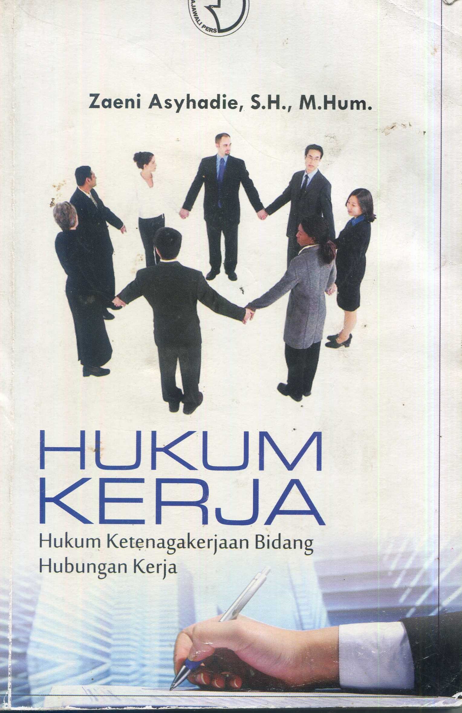 Cover Hukum Kerja :  Hukum ketenagakerjaan bidang hubungan kerja / Zaeni Asyhadie