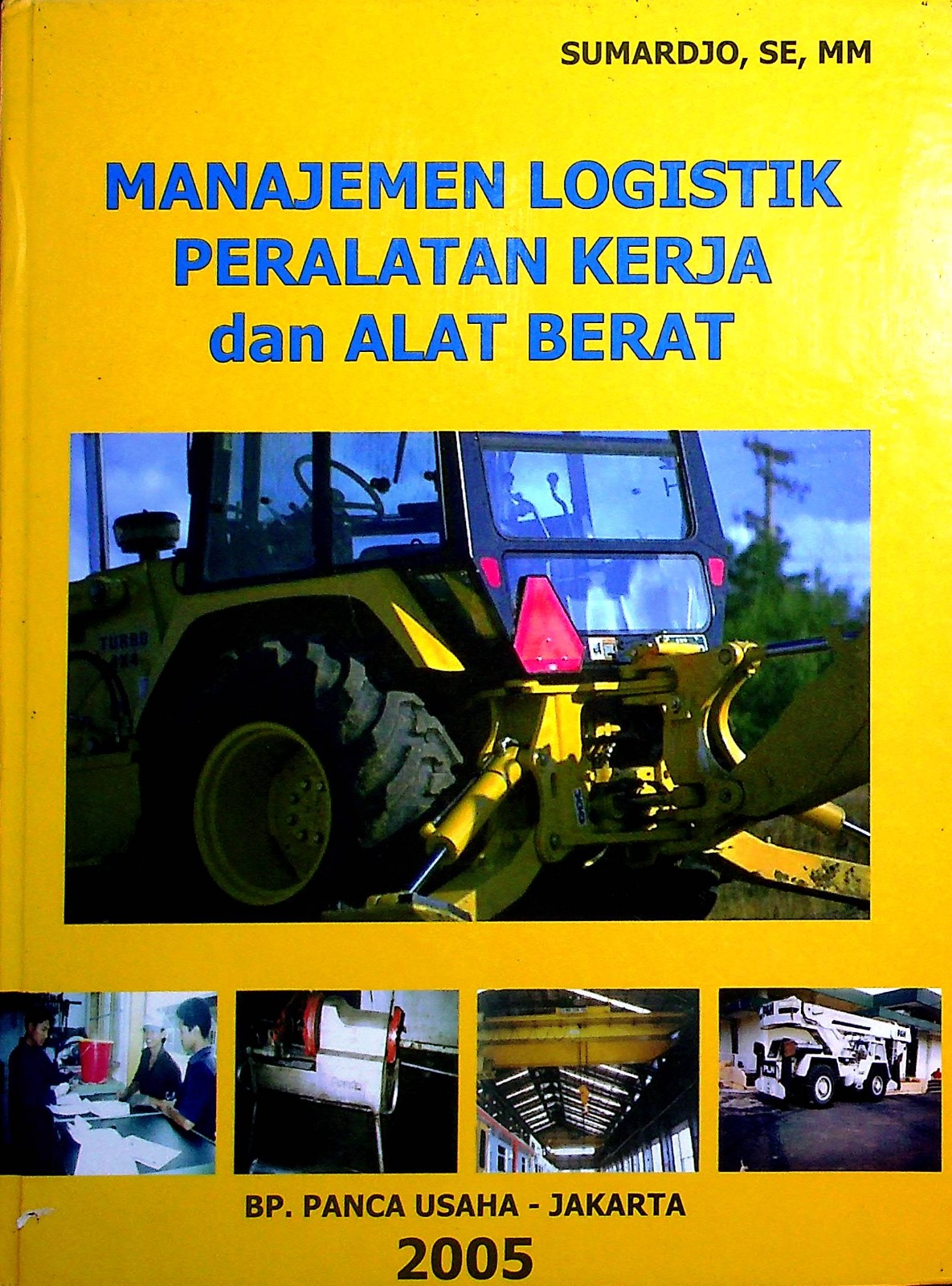 Cover Manajemen logistik peralatan kerja dan alat berat / Sumardjo, SE, MM.