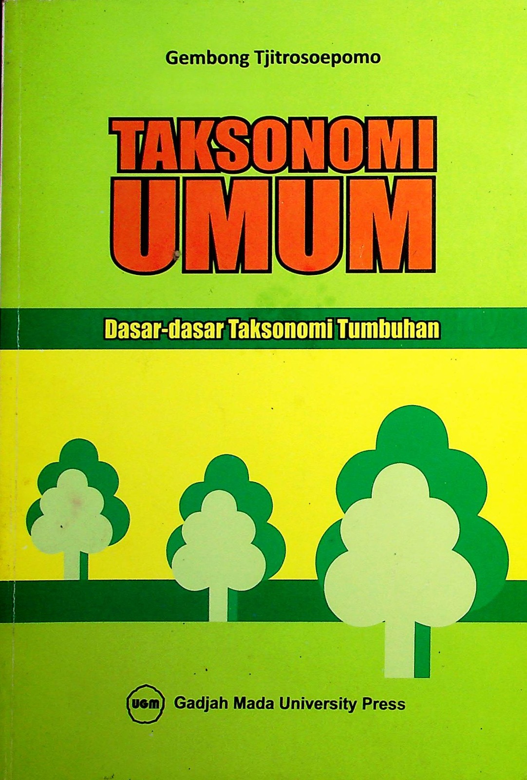 Cover Taksonomi umum :  dasar-dasar taksonomi tumbuhan / Gembong Tjitrosoepomo