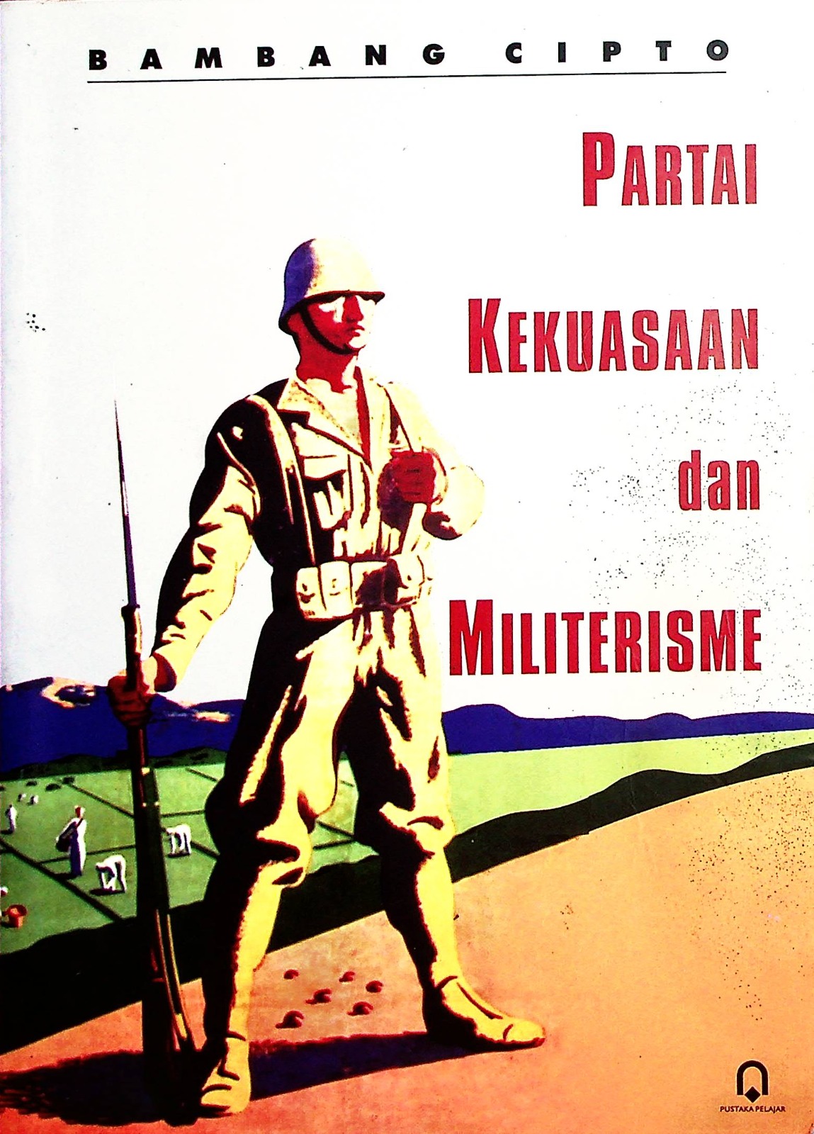 Cover Partai, kekuasaan dan militerisme / Bambang Cipto