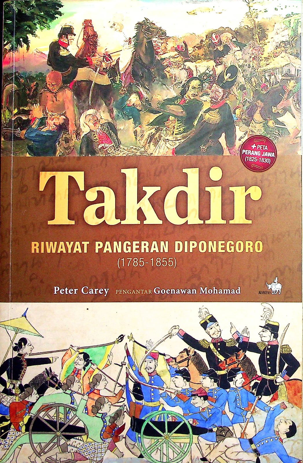 Cover Takdir :  riwayat Pangeran Diponegoro, 1785-1855 / Peter Carey; penerjemah, Bambang Murtianto, P.M. Laksono; editor, Mulyawan Karim