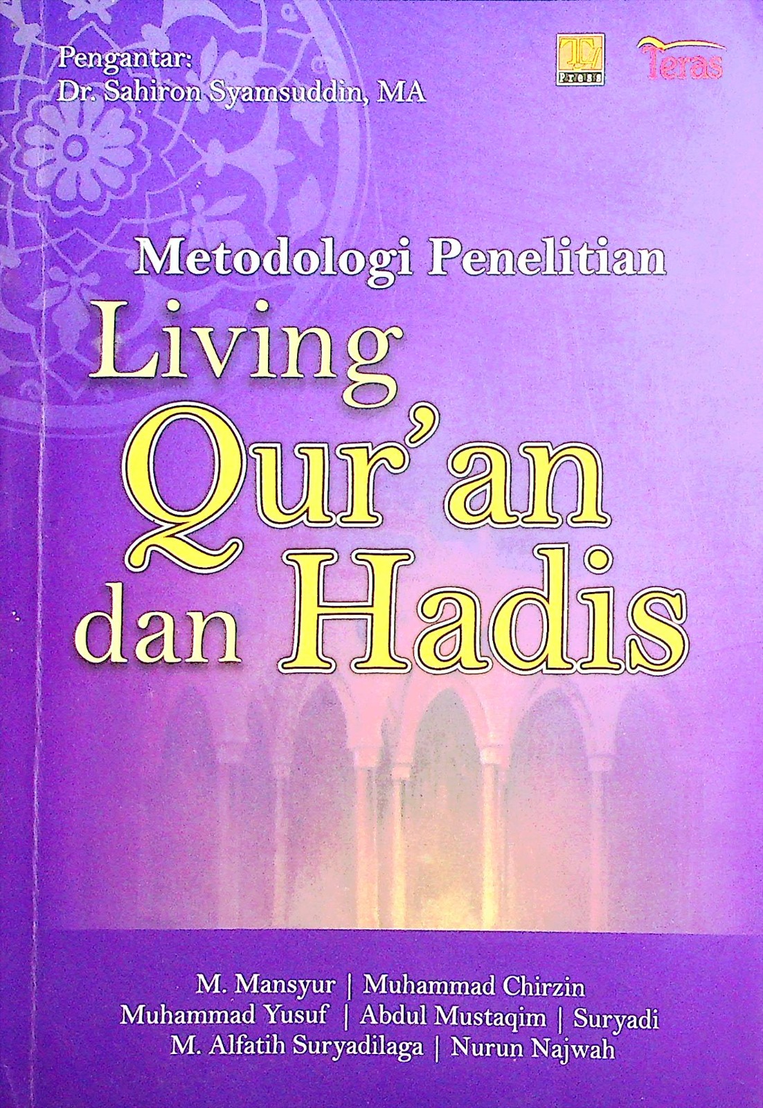 Cover Metodologi penelitian living Qur'an & hadis / M. Mansyur, Muhammad, Muhammad Yusuf, Mustaqim, Suryadi, M. Alfatih Suryadilaga, Nurun Najwah; editor, Dr. phil. Sahiron Syamsuddin