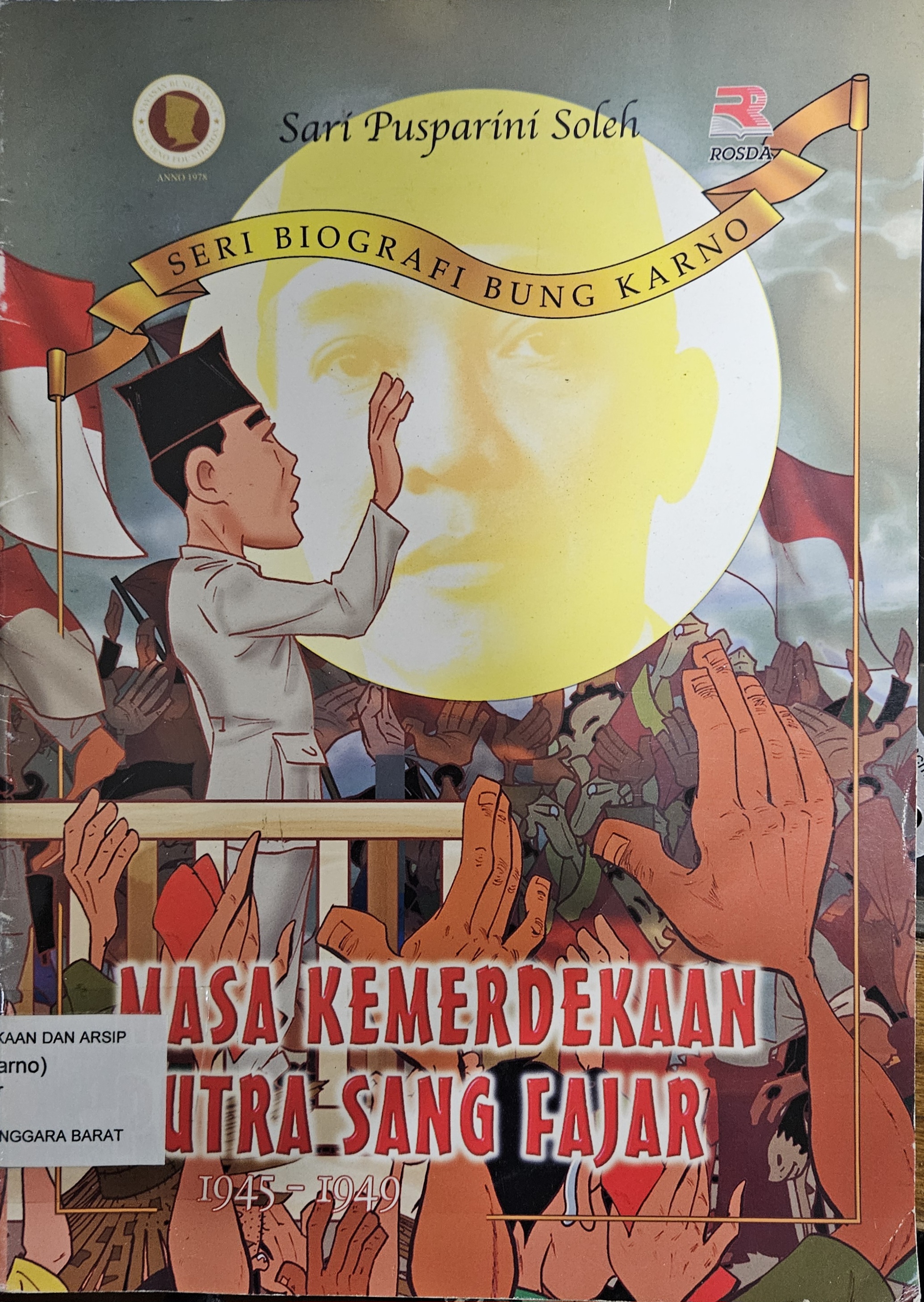 Cover Masa kemerdekaan putra sang fajar 1945 - 1949 / Sari Pusparini Soleh