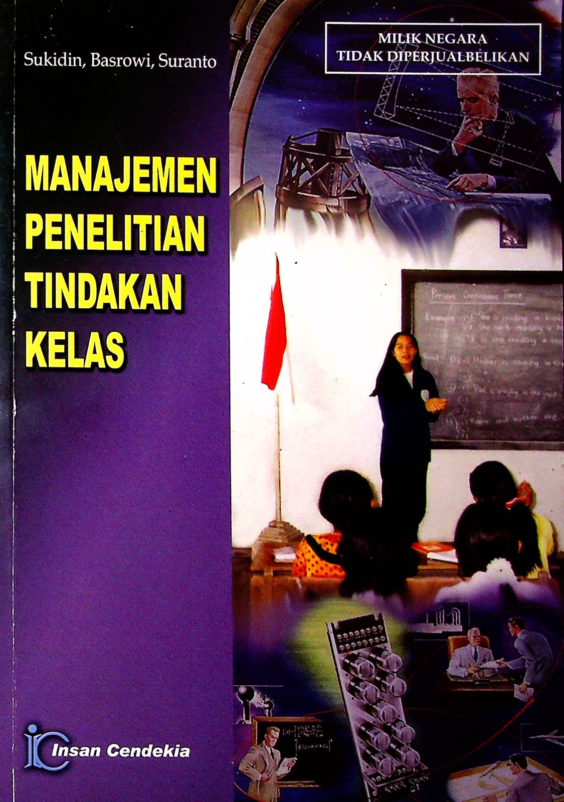 Cover Manjemen Penelitian Tindakan Kelas / Drs. Sukidin, M.Pd, Basrowi, S.Pd., M.Pd., Drs. Suratno, M.Pd.; Editor, Rahma N. Djunnaidi