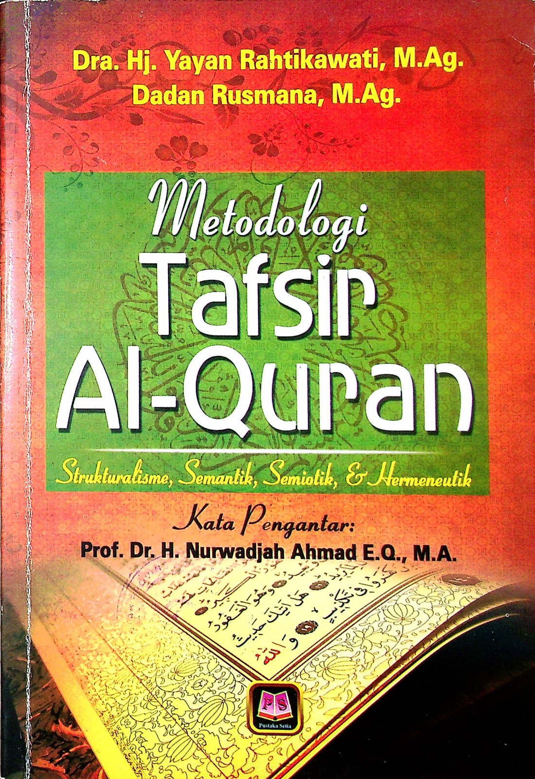 Cover Metodologi  tafsir Al-Quran :  Strukturalisme, Semantik, Semiotik, dan Hermeneutik / Dra. Hj. Yayan Rahtikawati, M.Ag., Dadan Rusmana, M.Ag.; Editor, Drs. Beni Ahmad Saebani, M.Si
