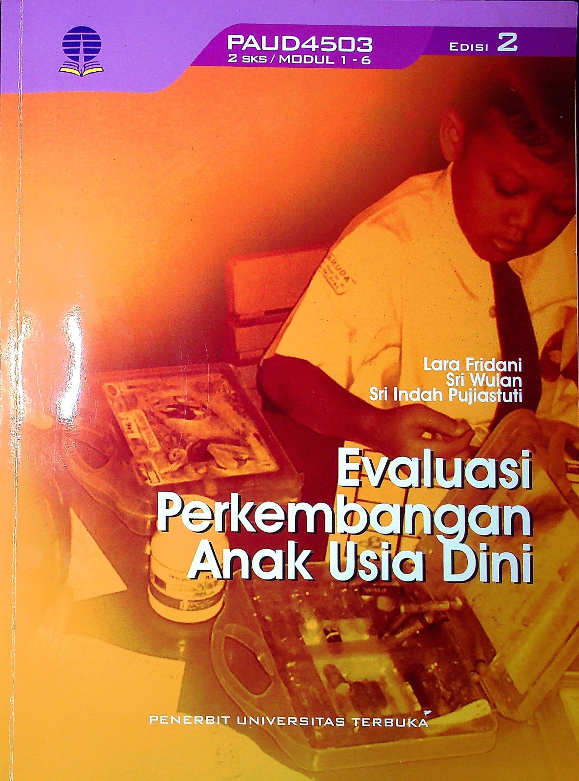 Cover Evaluasi perkembangan anak usia dini / Lara Fridani, S.Psi, M.Psych., Ph.D, Dra. Sri Wulan, M.Si, Sri Indah Pujiastuti, M.Pd., Ph.D; penyunting, R.S Brontolaras,, S.S., Dr. Sri Tatmaningsih, M.Pd