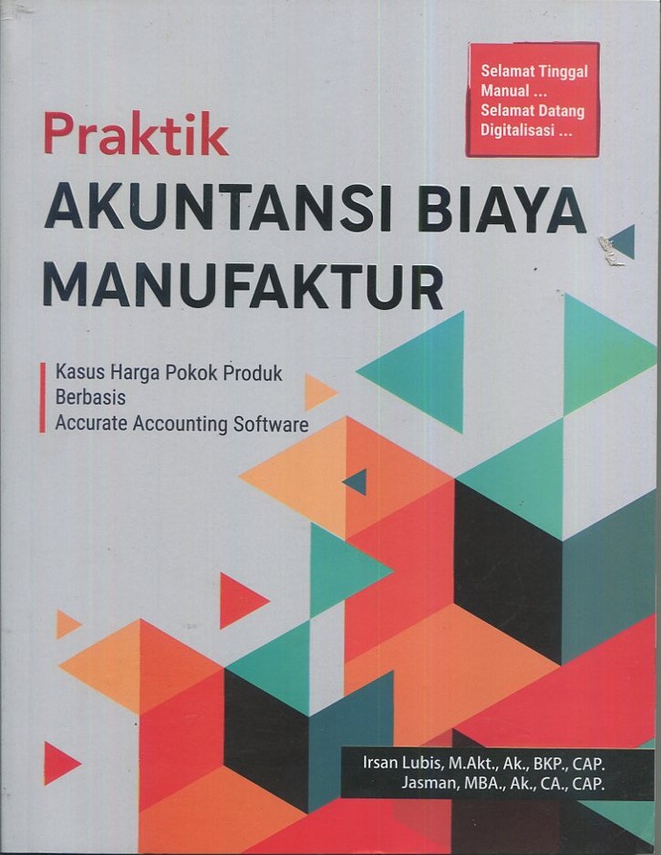 Cover Praktik akuntansi biaya manufaktur / Irsan Lubis, S.E., M.Akt., BKP., CAP., Jasman, S.E., M.B.A., Ak., CAP; editor, Clara