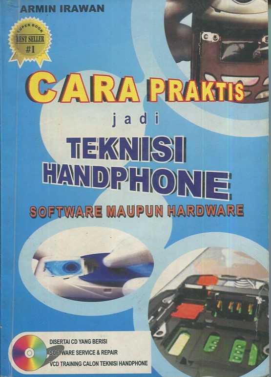 Cover Cara praktis jadi teknisi handphone :  software maupun hardware / Armin Irawan; editor, Dila, Yanto