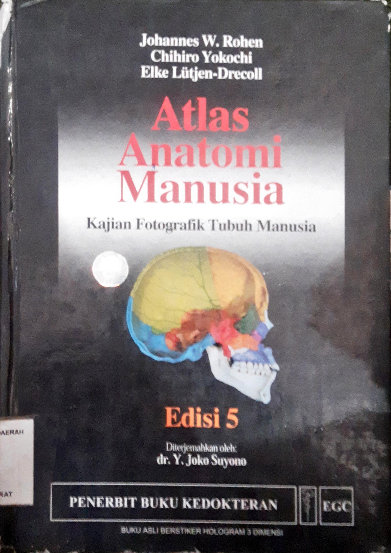Cover Atlas anatomi manusia :  Kajian fotografik tubuh manusia / Johanes W Rohen, Chihiro Yokochi, Elke Lutjen-Drecoll ; diterjemahkan oleh Y. Joko Suryono