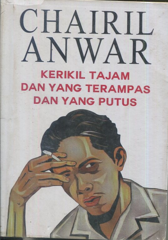 Cover Kerikil tajam dan yang terampas dan yang putus / Chairil Anwar