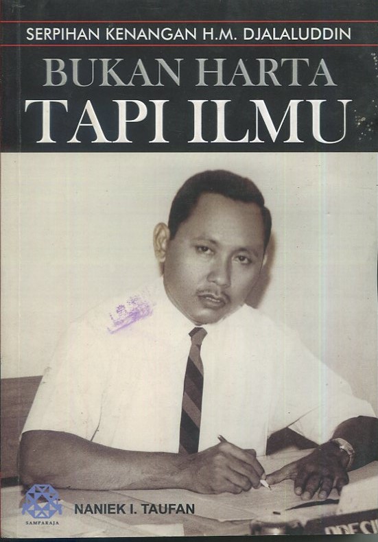Cover Bukan harta tapi ilmu :  Serpihan kenangan H.M.Djalaluddin / Naniek I. Taufan