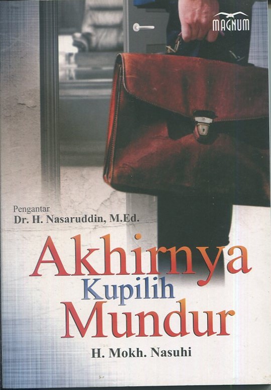 Cover Akhirnya kupilih mundur / H. Mokh. Nusuhi