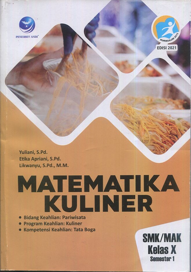 Cover Matematika kuliner SMK/MAK kelas X semester 1 :  Bidang keahlian : Pariwisata Program keahlian : Kuliner Kompetensi keahlian : Tata boga / Yuliani, S.Pd., Etika Apriani, S.Pd. Likwanyu, S.Pd., M.M.