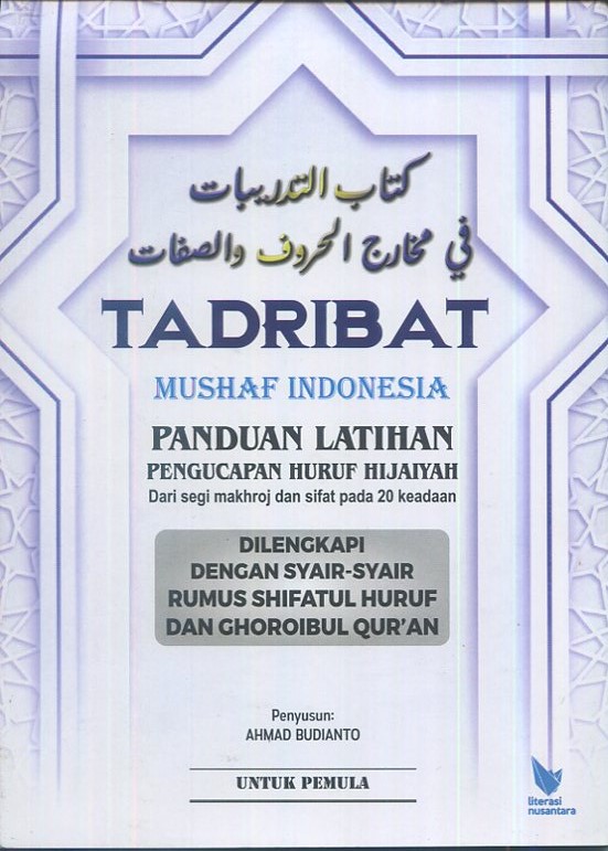 Cover Tadribat mushaf Indonesia panduan latihan pengucapan huruf hijaiyah :  dari segi makhroj dan sifat pada 20 keadaan / Ahmad Budianto