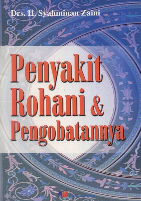 Cover Penyakit rohani dan pengobatannya / Drs. H. Syahminan Zaini