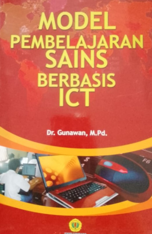 Cover Model pembelajaran sains berbasis ICT / Dr. Gunawan, M.Pd; editor, Dr. Akhmad Sukri, M.Pd, Lovy Herayanti, S.Pd., M.Pd.