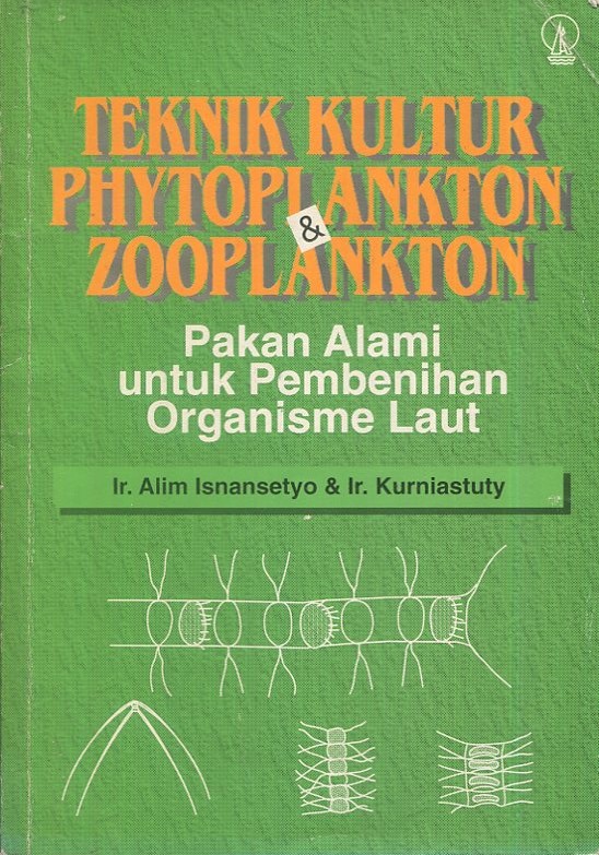 Cover Teknik kultur phytoplankton dan zooplankton / Ir. Alim Isnansetyo, Ir. Kurniastuty