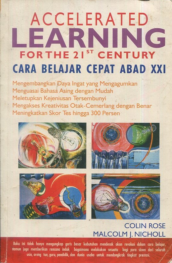 Cover Accelerated Learning for the 21 ST century :  Cara belajar cepat Abad XXI / Colin Rose,  Malcolm J. Nicholl
