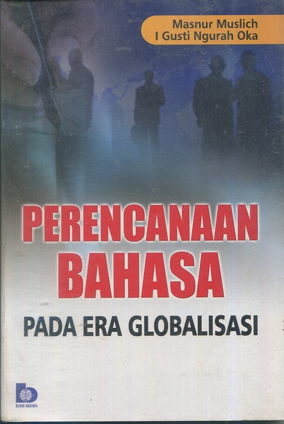 Cover Perencenanaan bahasa pada era globalisasi / Masnur Muslich, I gusti Ngurah Oka; editor, Fatna Yustianti