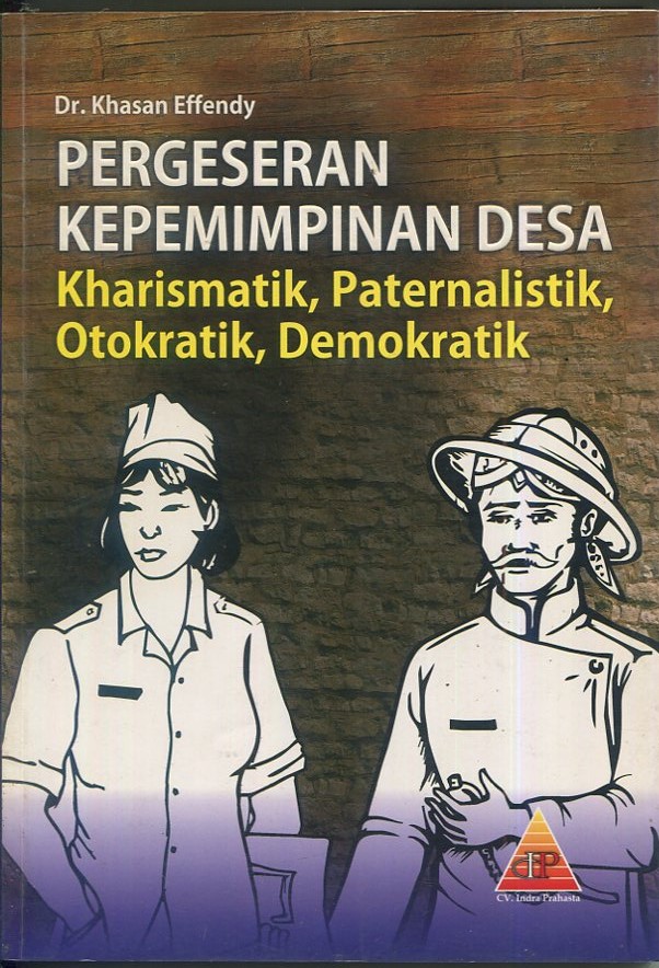 Cover Pergeseran kepemimpinan desa :  Kharismatik, Paternalistik, Otokratik, Demokratik / Dr. Khasan Effendy