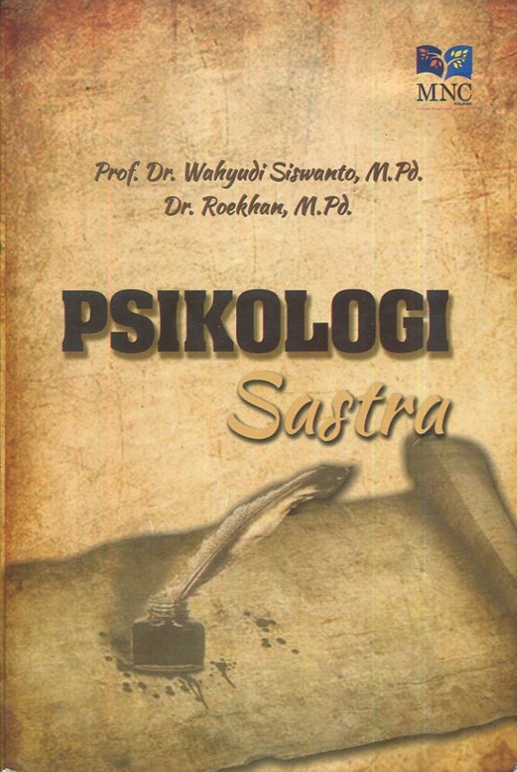 Cover Psikologi sastra / Prof. Dr. Wahyudi Siswanto, M.Pd, Dr. Roekhan, M.Pd