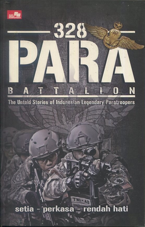 Cover 328 para battalion :  the untold stroies of Indonesian legendary paratroopers