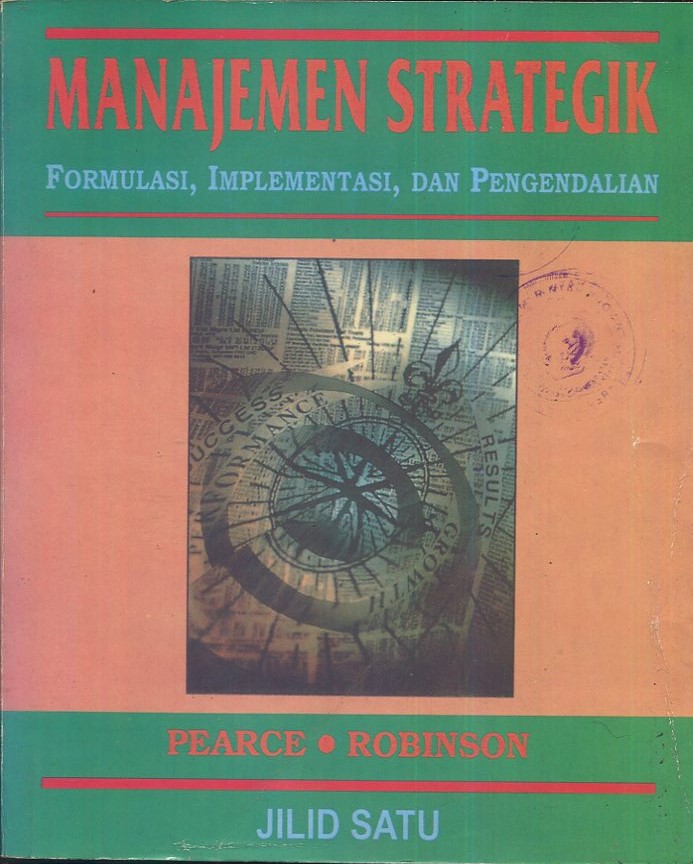 Cover Manajemen strategik jilid satu / Pearce, Robinson; alih bahasa, Ir. Agus Maulana MSM